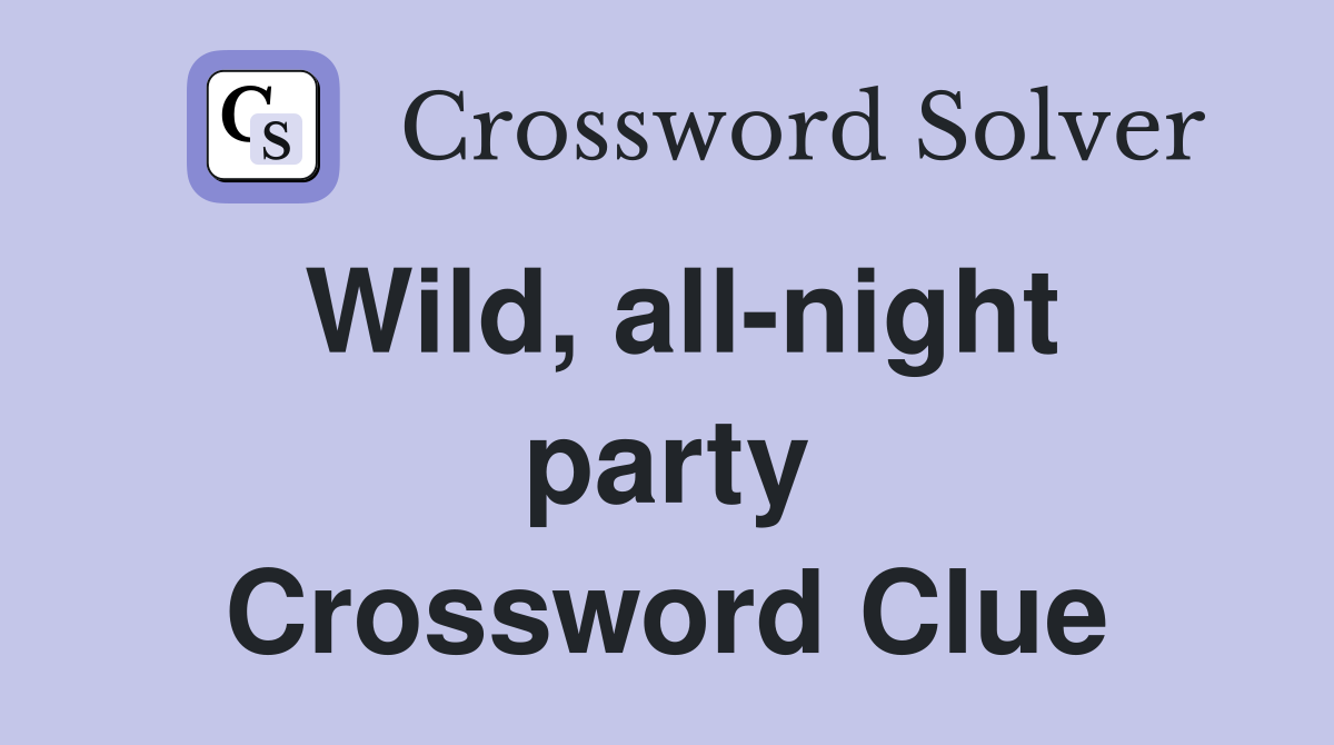 Wild, all-night party Crossword Clue