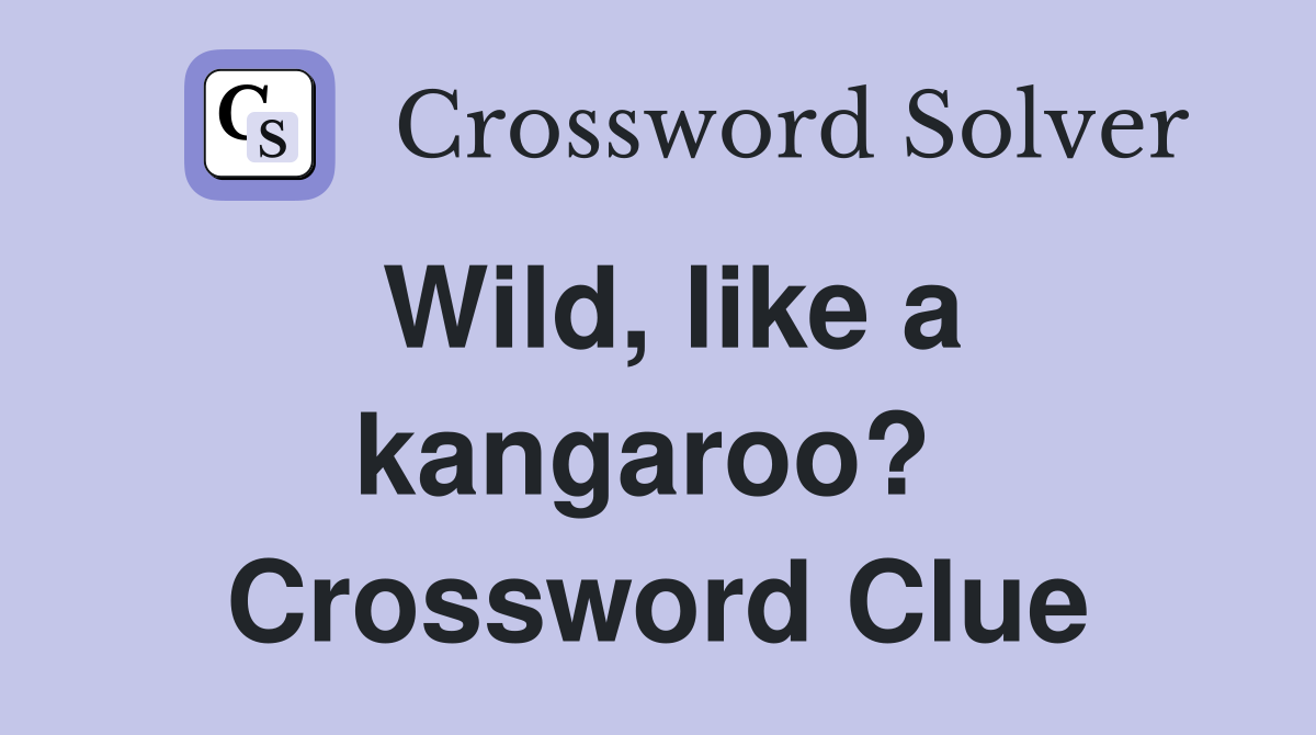 Wild, like a kangaroo?  Crossword Clue