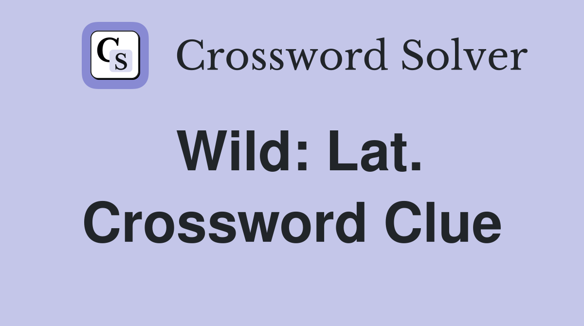 Wild: Lat. Crossword Clue