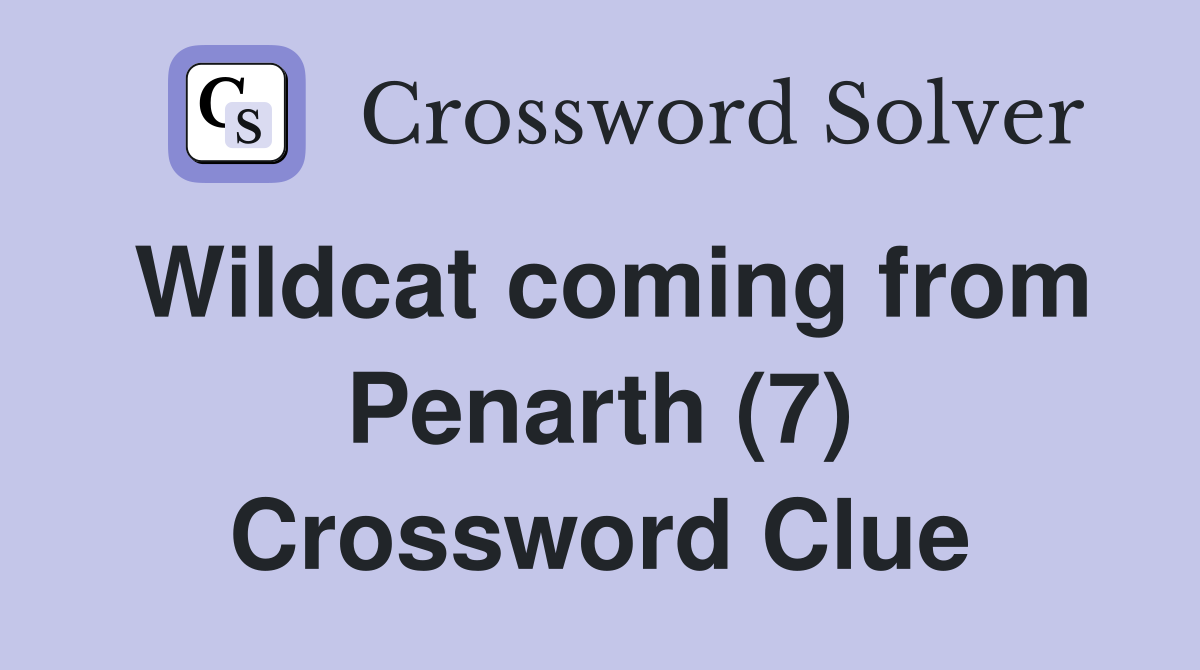 Wildcat coming from Penarth (7) Crossword Clue