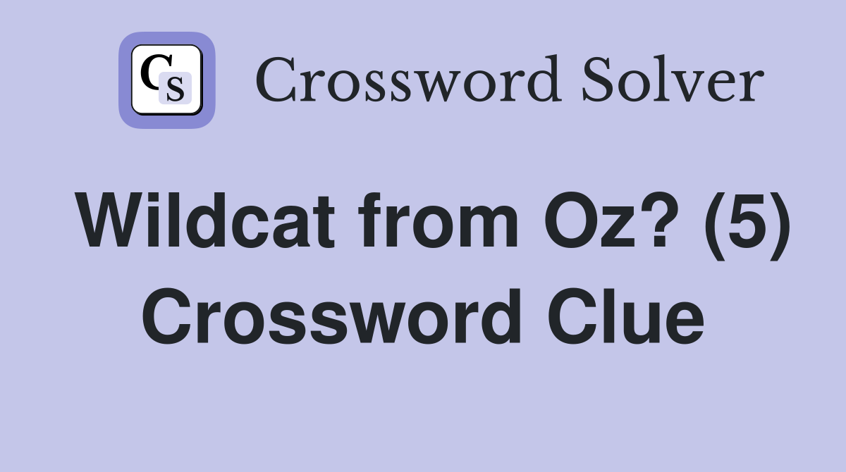 Wildcat from Oz? (5) Crossword Clue