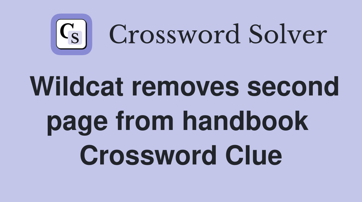 Wildcat removes second page from handbook  Crossword Clue