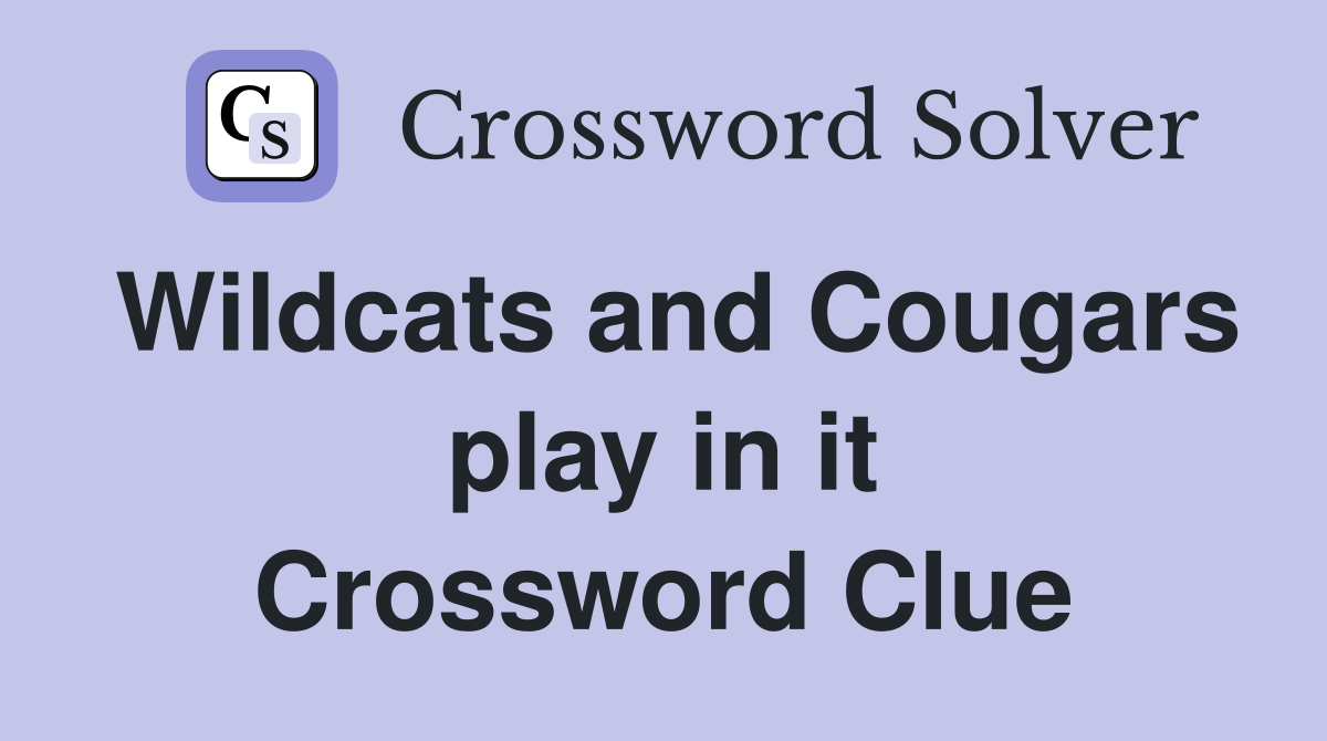 Wildcats and Cougars play in it Crossword Clue