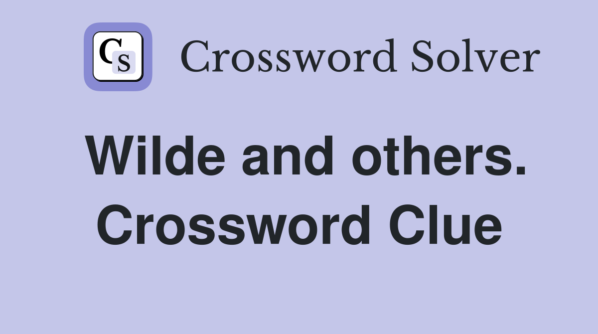 Wilde and others. Crossword Clue