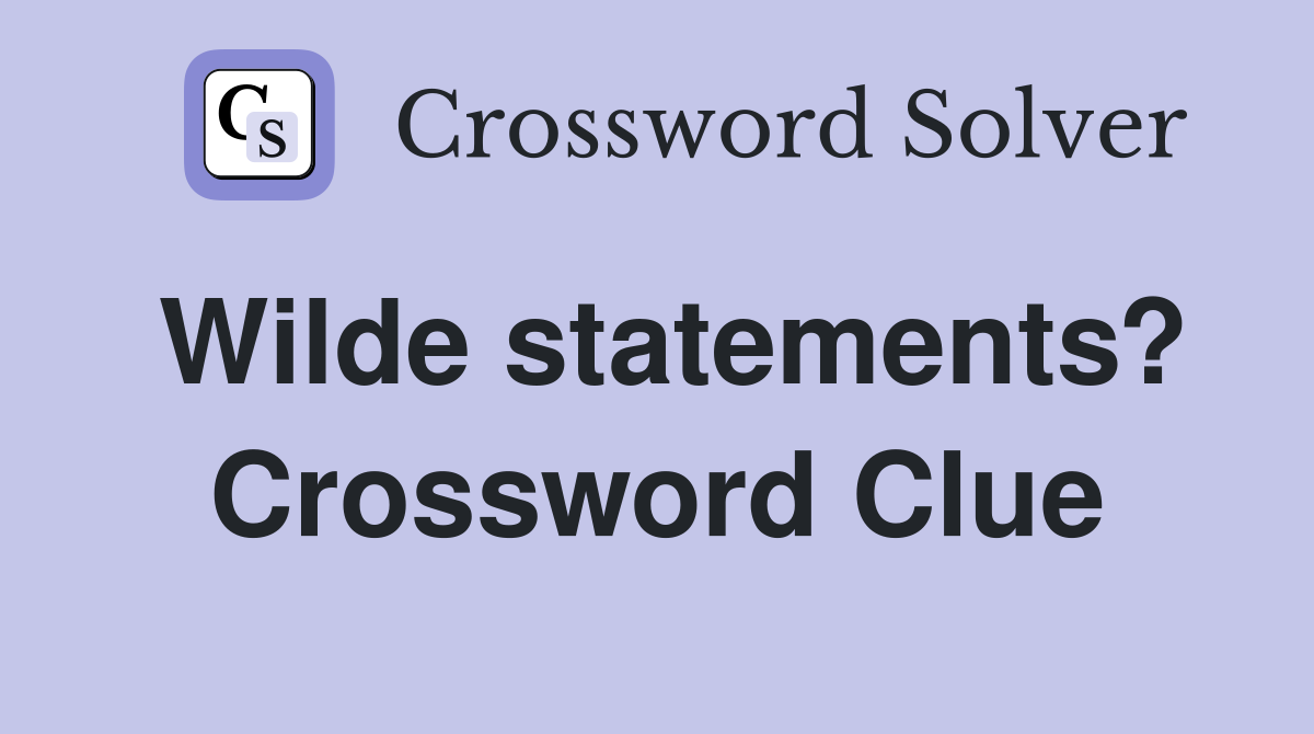 Wilde statements? Crossword Clue
