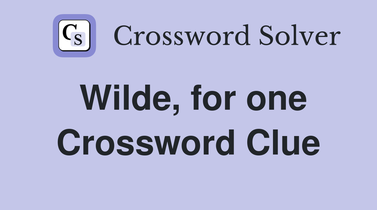 Wilde, for one Crossword Clue