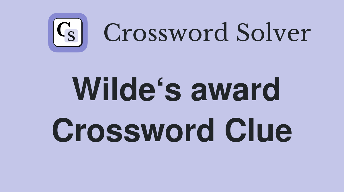 Wilde‘s award Crossword Clue