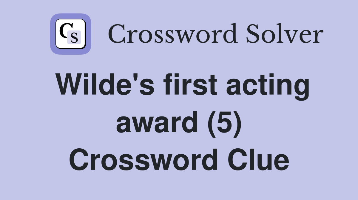 Wilde's first acting award (5) Crossword Clue