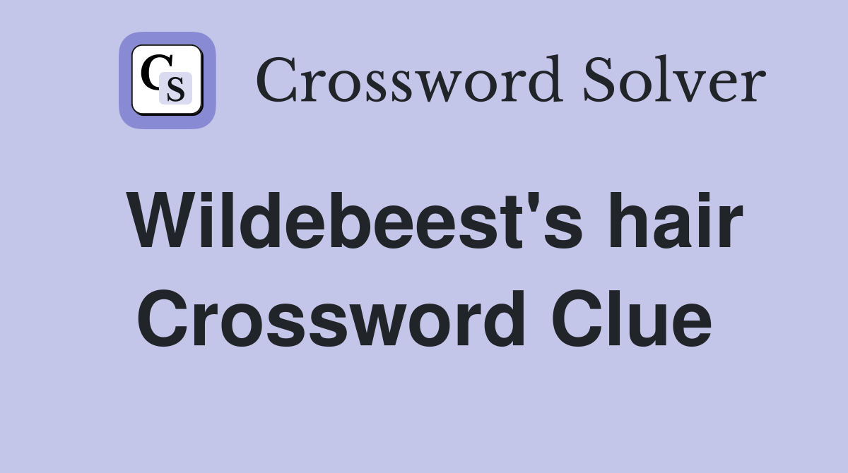 Wildebeest's hair Crossword Clue