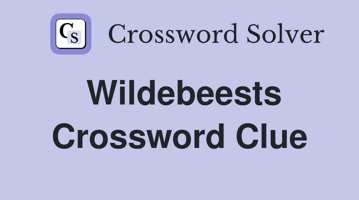 Wildebeests Crossword Clue