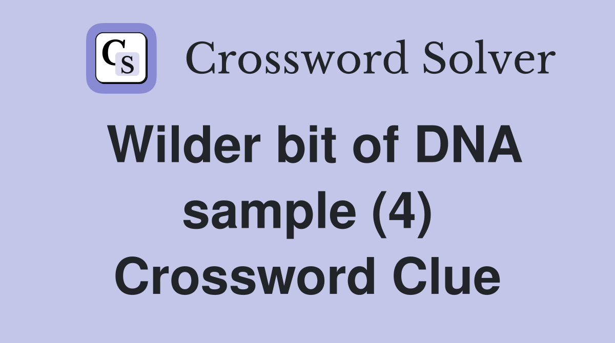 Wilder bit of DNA sample (4) Crossword Clue