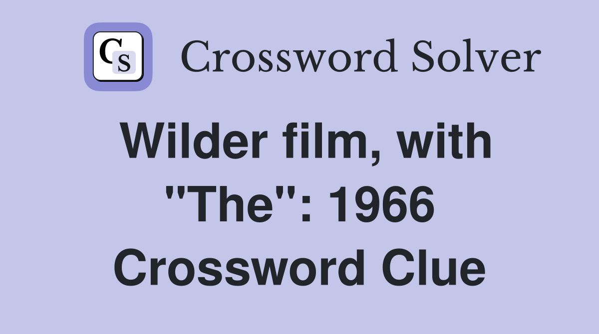 Wilder film, with "The": 1966 Crossword Clue