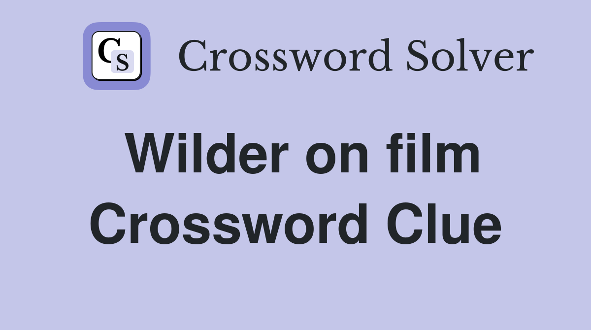 Wilder on film Crossword Clue