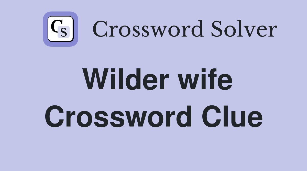 Wilder wife Crossword Clue