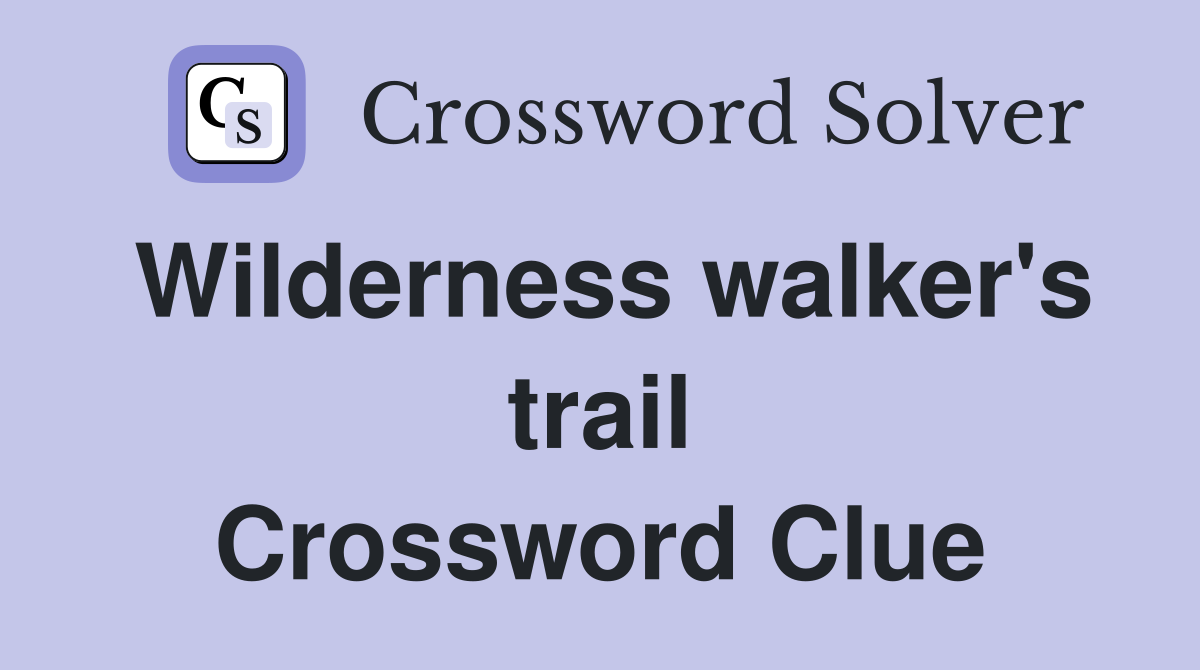 Wilderness walker's trail Crossword Clue