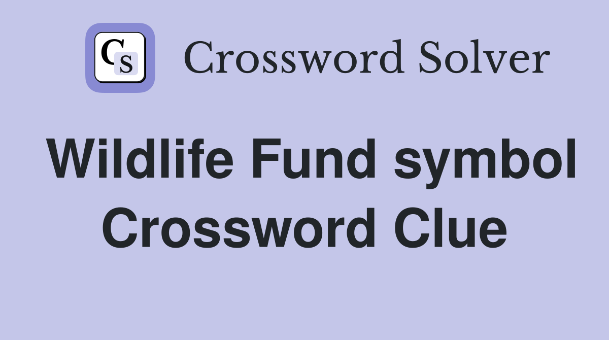 Wildlife Fund symbol Crossword Clue