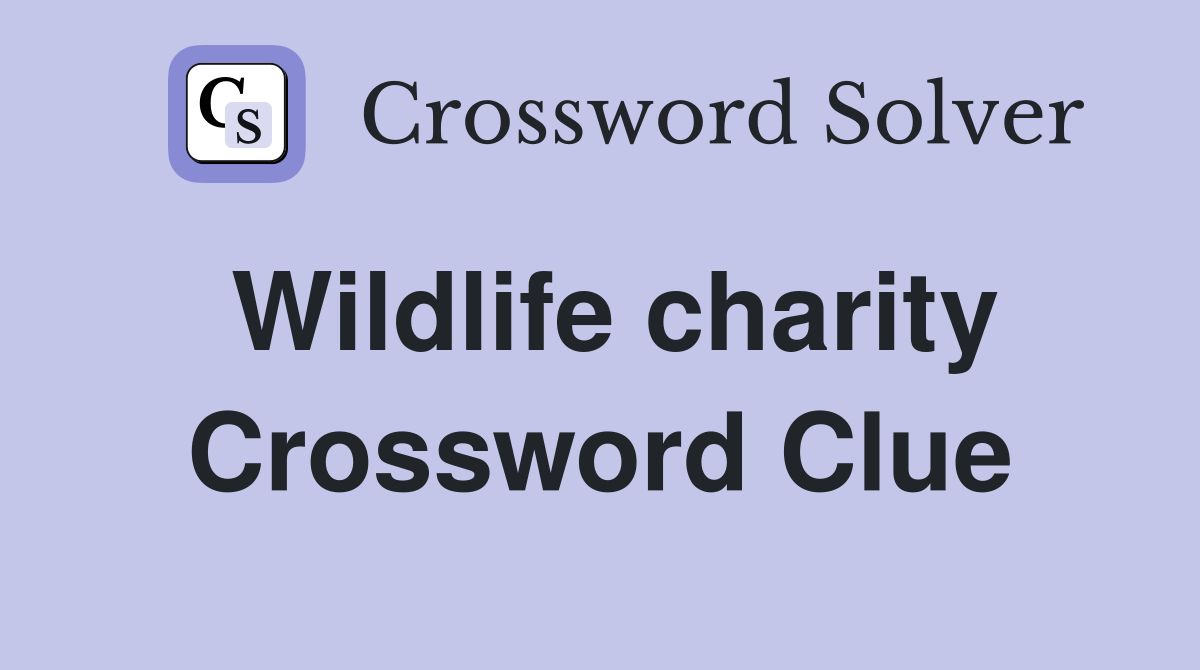 Wildlife charity Crossword Clue