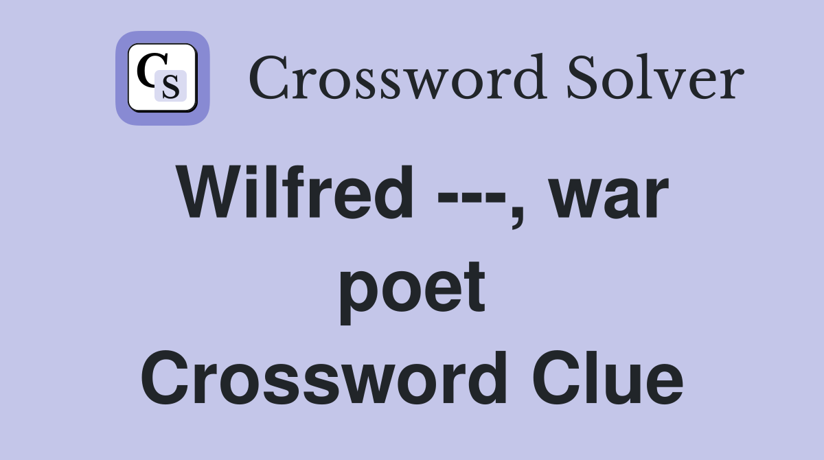 Wilfred ---, war poet Crossword Clue