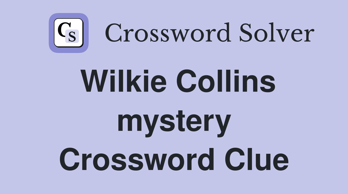 Wilkie Collins mystery Crossword Clue