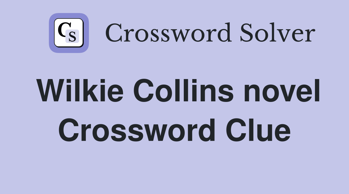 Wilkie Collins novel Crossword Clue