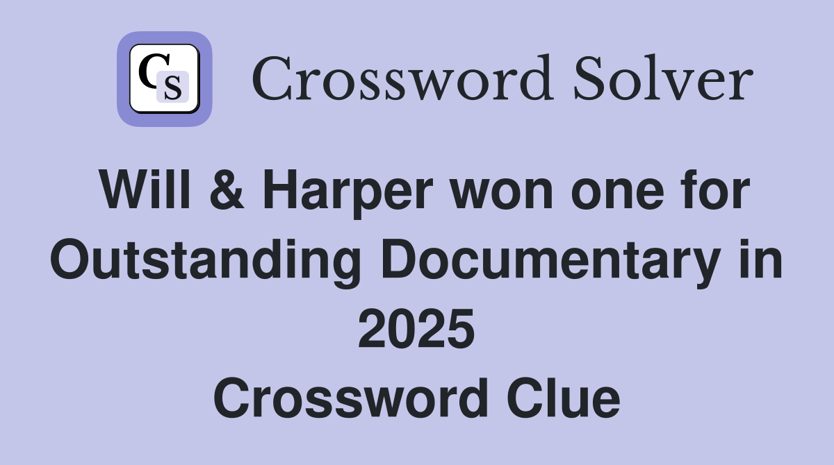 Will & Harper won one for Outstanding Documentary in 2025 Crossword Clue