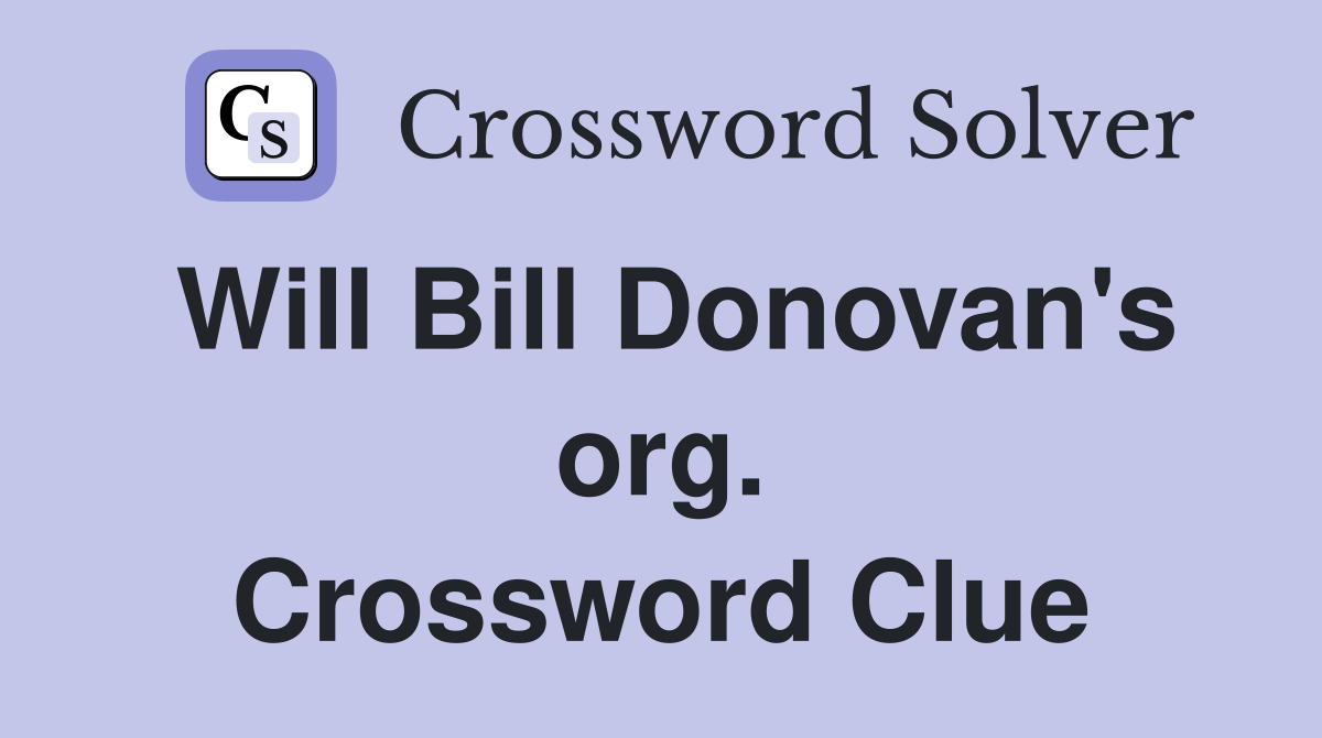 Will Bill Donovan's org. Crossword Clue