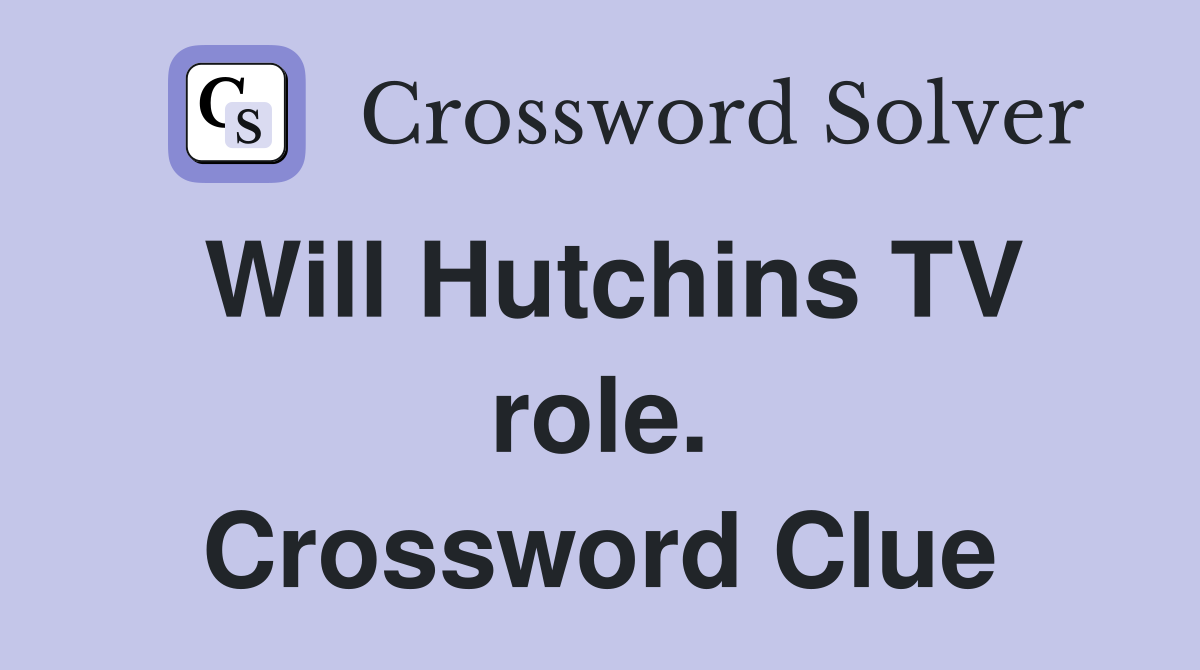 Will Hutchins TV role. Crossword Clue