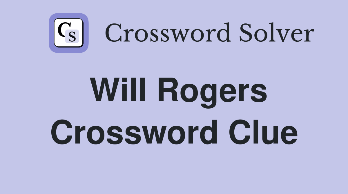 Will Rogers Crossword Clue