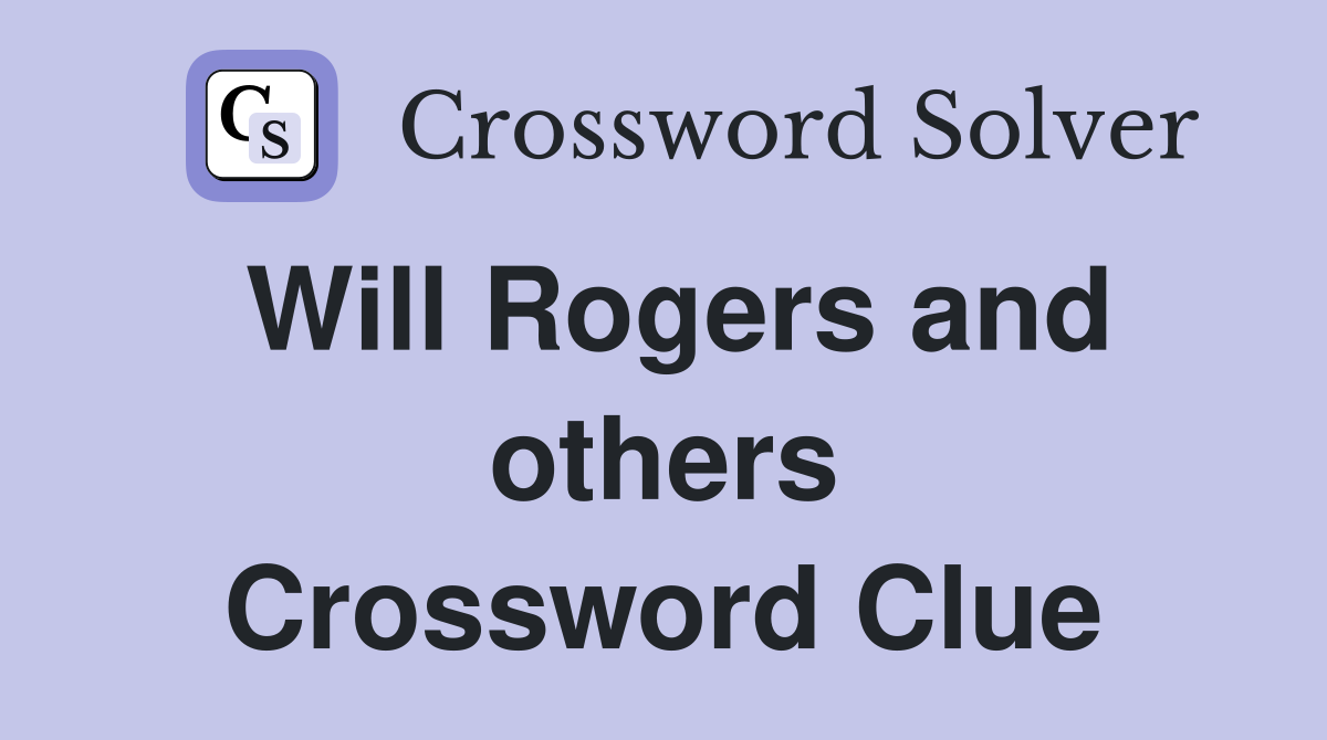 Will Rogers and others Crossword Clue