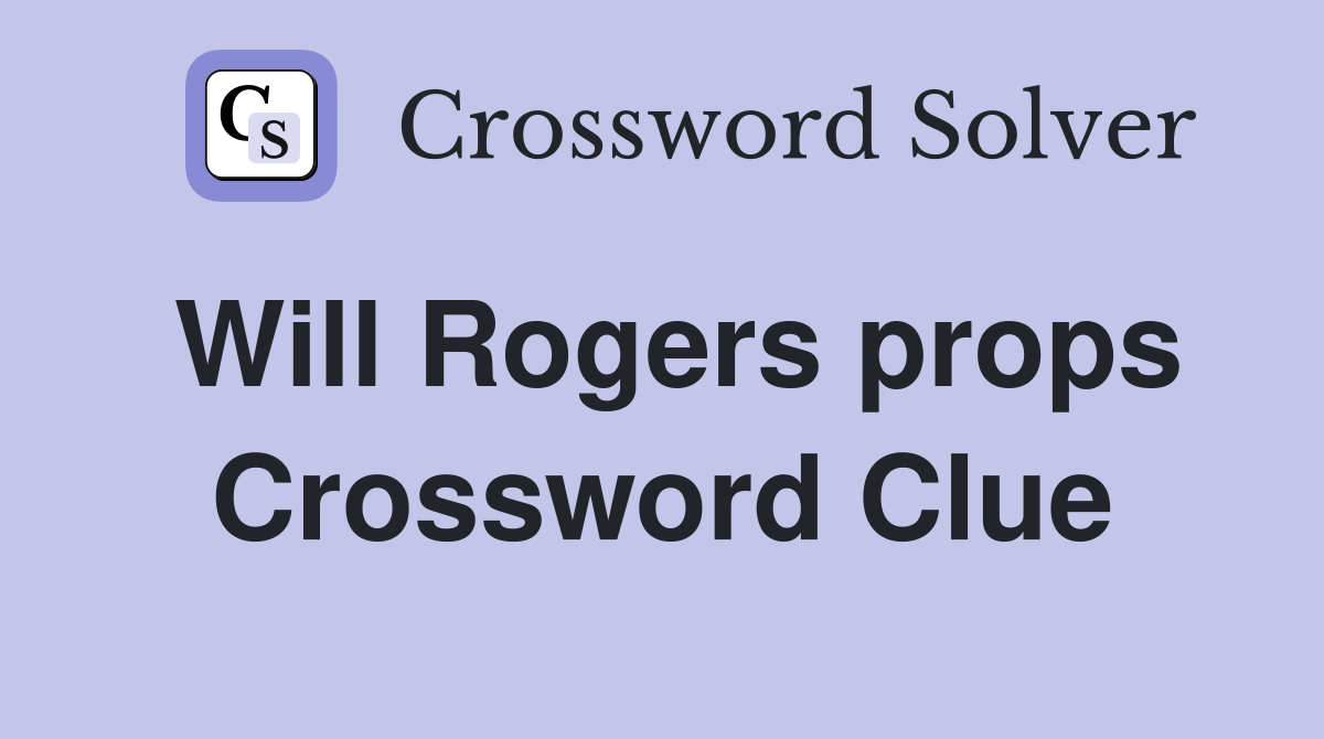 Will Rogers props Crossword Clue