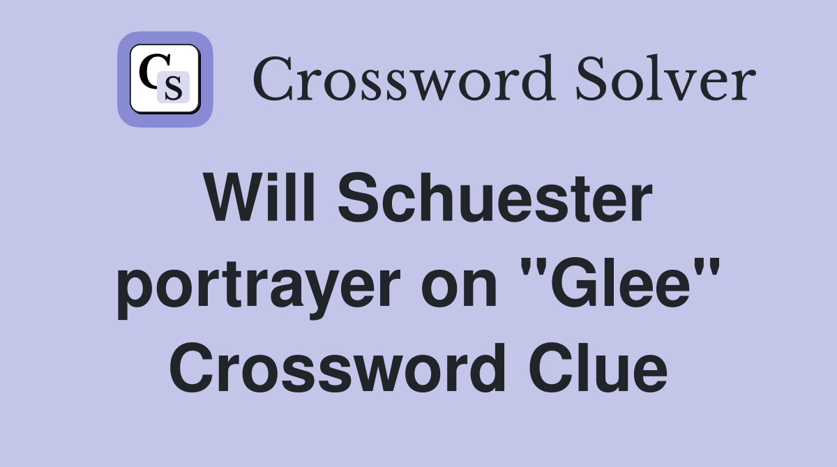 Will Schuester portrayer on "Glee" Crossword Clue