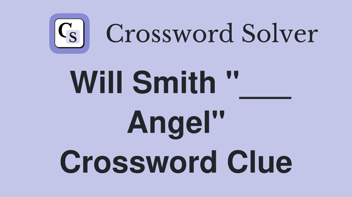 Will Smith "___ Angel" Crossword Clue