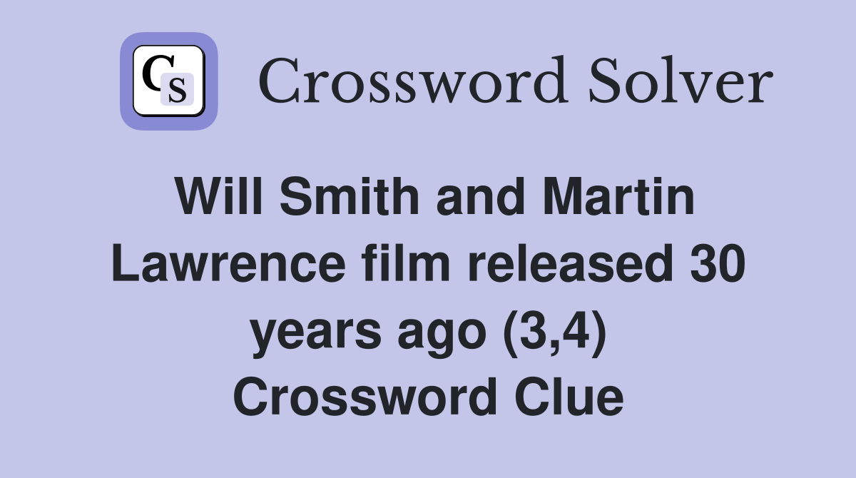 Will Smith and Martin Lawrence film released 30 years ago (3,4) Crossword Clue