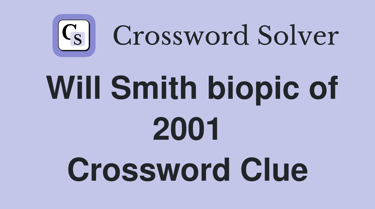 Will Smith biopic of 2001 Crossword Clue