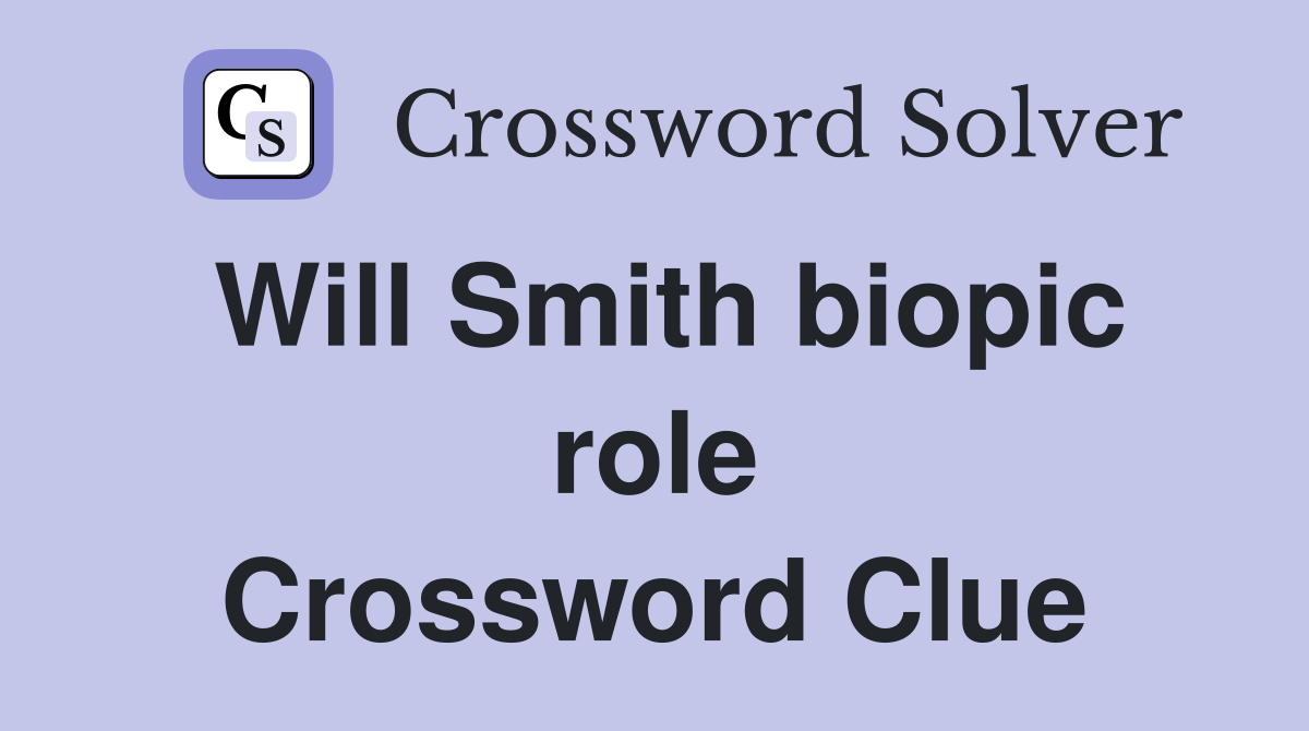 Will Smith biopic role Crossword Clue