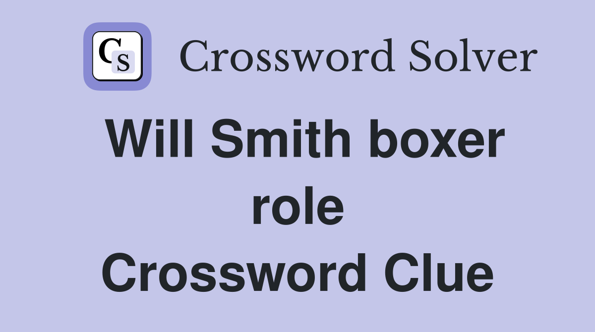 Will Smith boxer role Crossword Clue