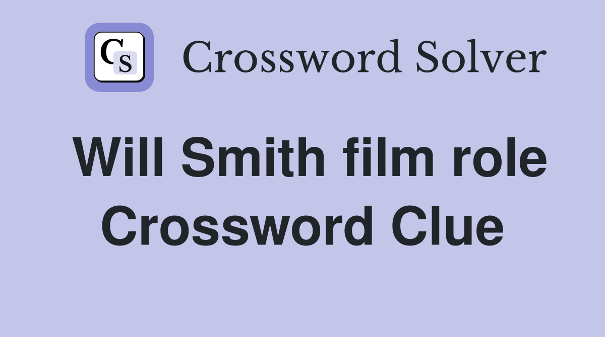 Will Smith film role Crossword Clue
