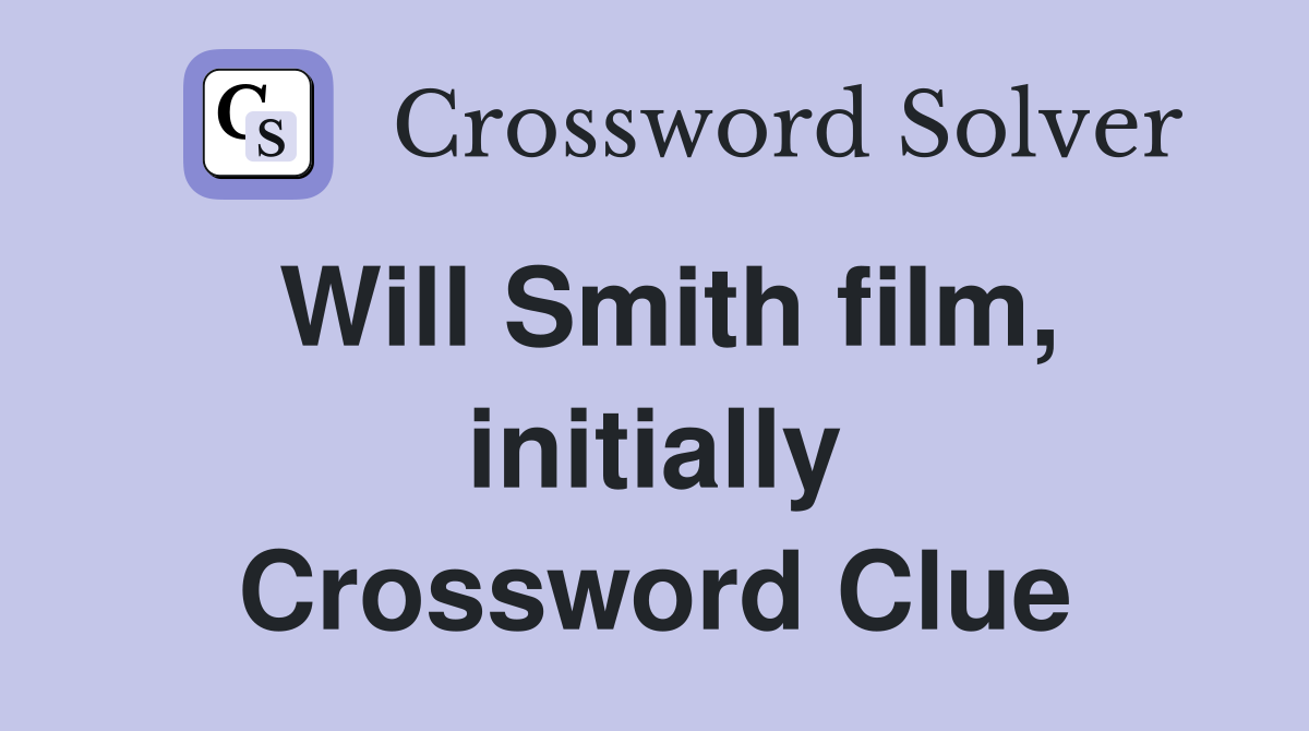 Will Smith film, initially Crossword Clue