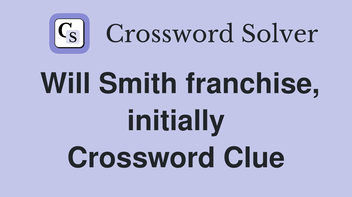 Will Smith franchise, initially Crossword Clue