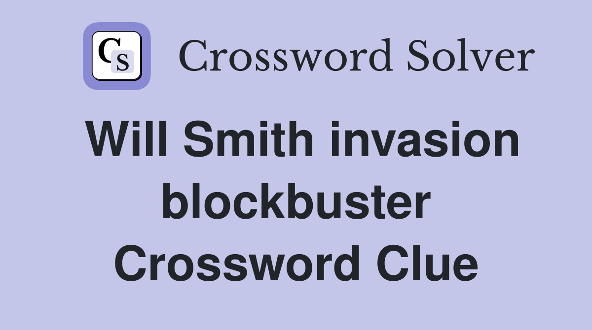 Will Smith invasion blockbuster Crossword Clue