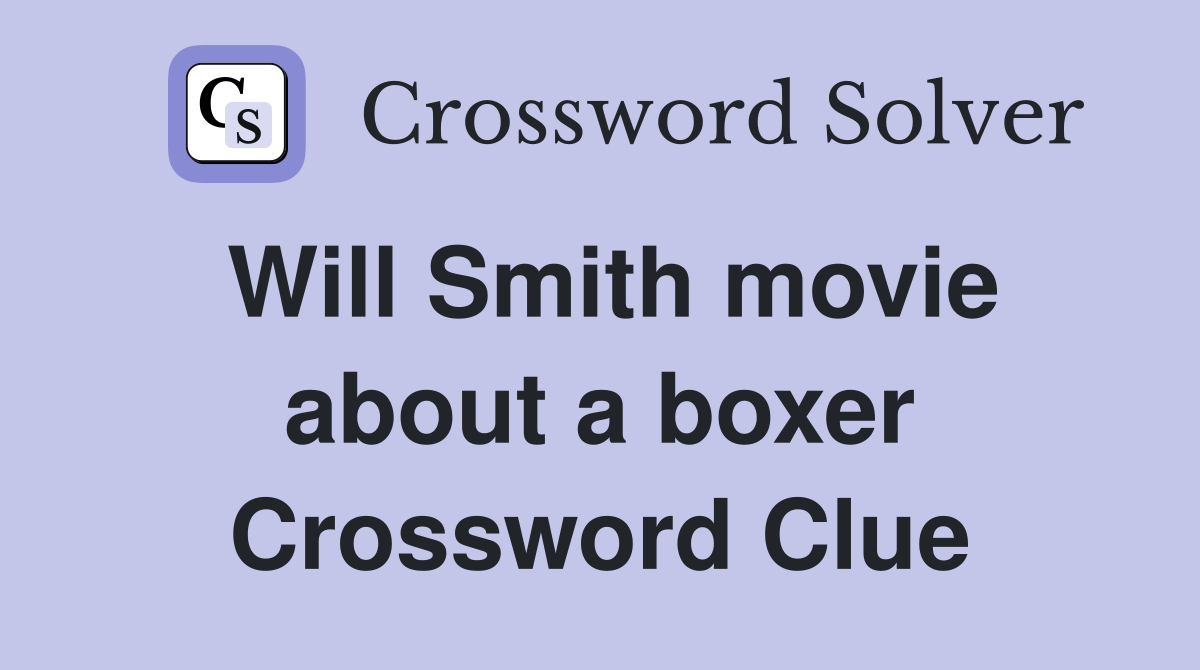 Will Smith movie about a boxer Crossword Clue