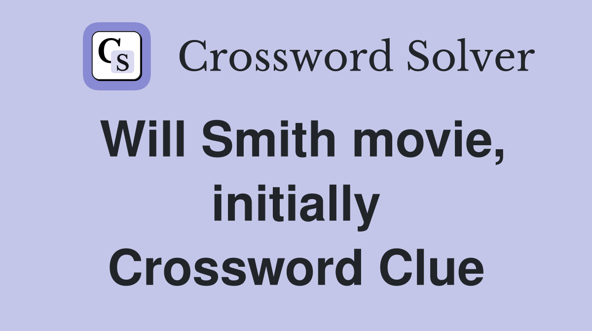 Will Smith movie, initially Crossword Clue