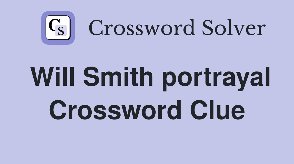 Will Smith portrayal Crossword Clue