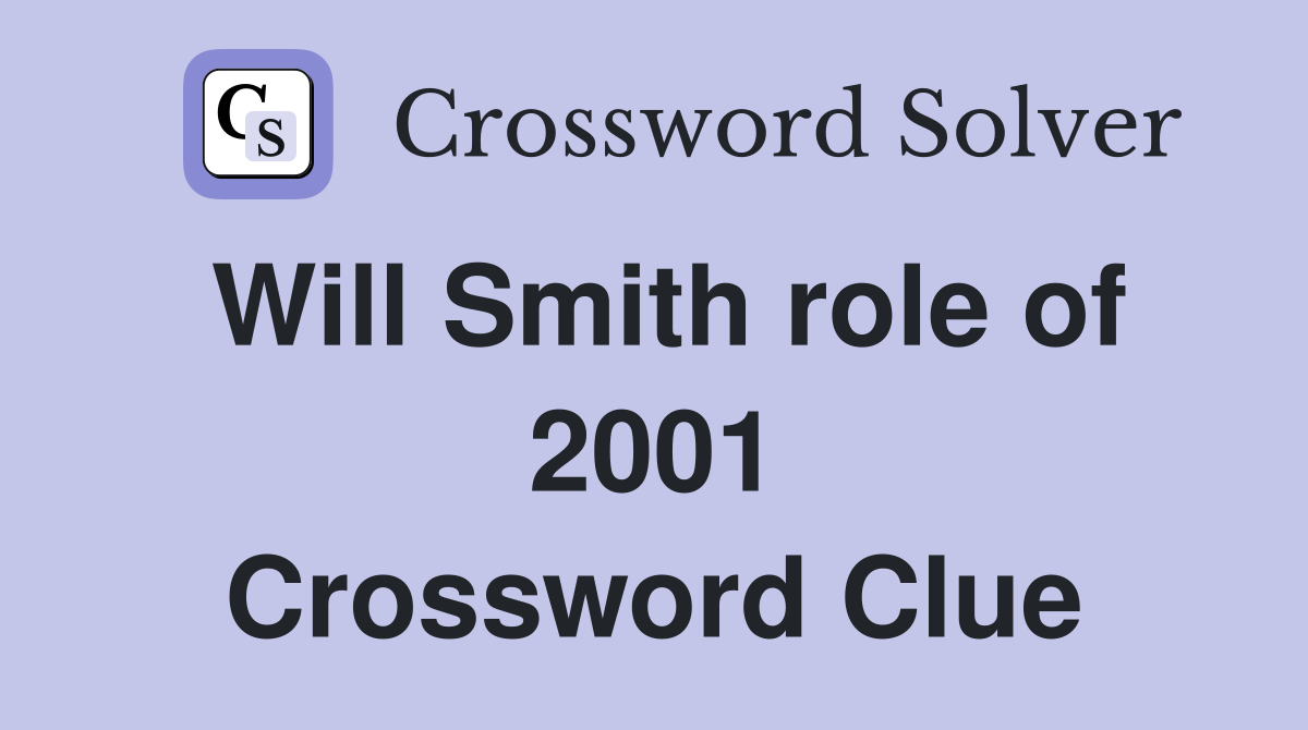 Will Smith role of 2001 Crossword Clue