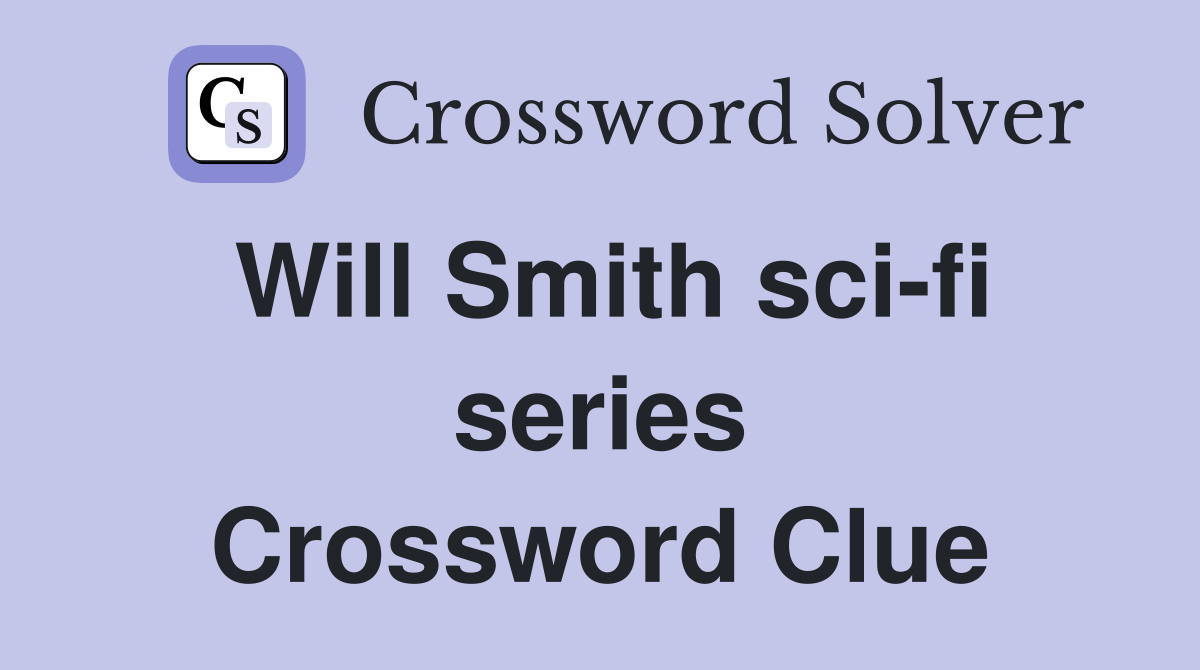 Will Smith sci-fi series Crossword Clue