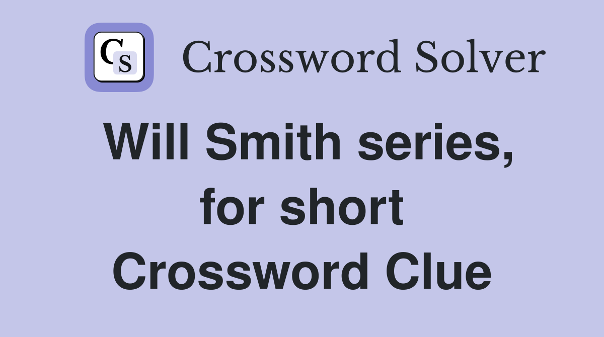 Will Smith series, for short Crossword Clue