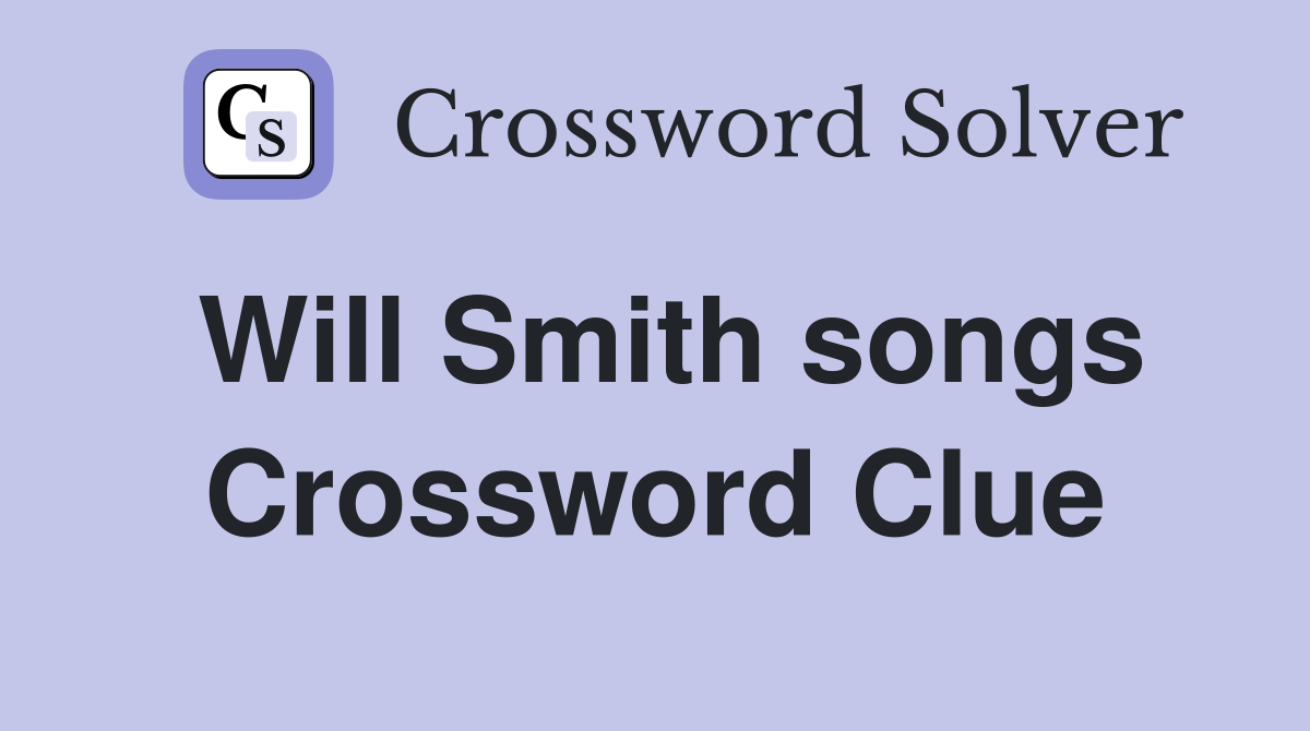 Will Smith songs Crossword Clue