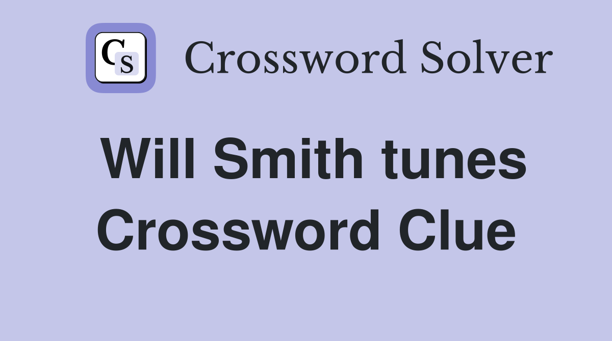 Will Smith tunes Crossword Clue