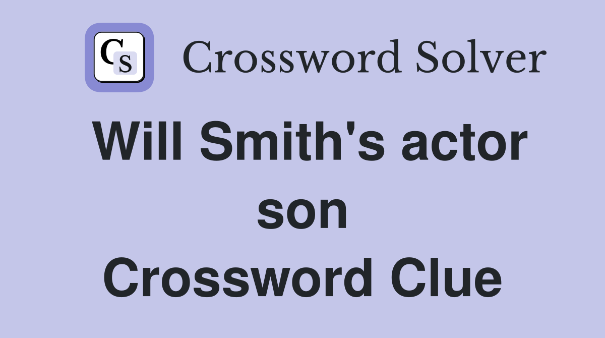 Will Smith's actor son Crossword Clue