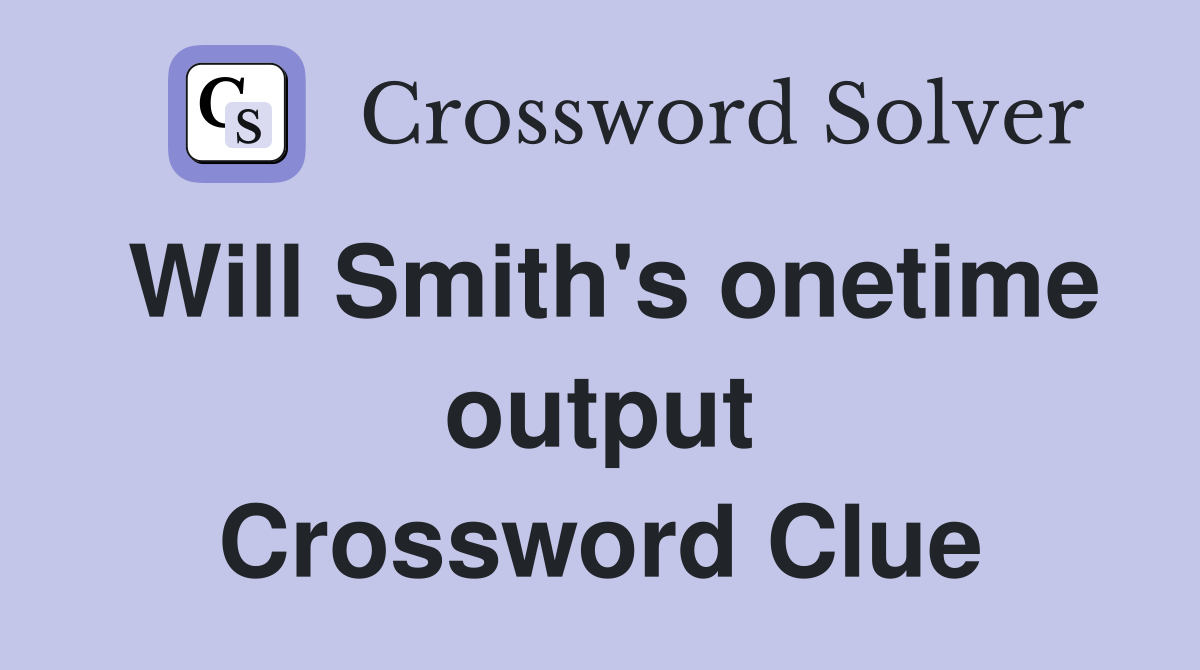 Will Smith's onetime output Crossword Clue